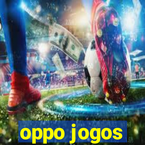 oppo jogos